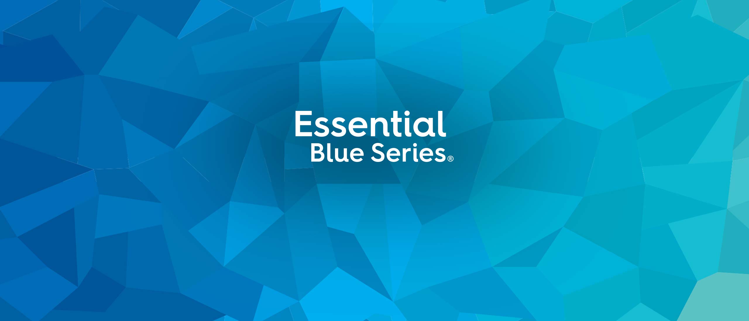 Essential Blue Series™ 